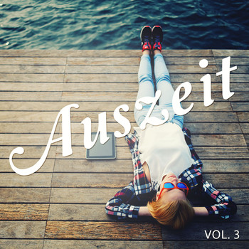 Various Artists - Auszeit, Vol. 3 (Entspannte Chill Out, Lounge & Jazz Tunes)