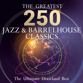 Various Artists - The Ultimate Dixieland Box - The 250 Greatest Jazz & Barrelhouse Classics