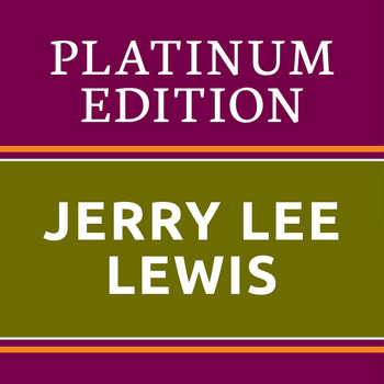 Jerry Lee Lewis - Jerry Lee Lewis - Platinum Edition