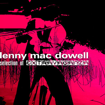 Lenny Mac Dowell - Lenny Mac Dowell " Selection Of Extravaganza" (Explicit)