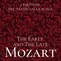 I Virtuosi del Teatro alla Scala - The Early and the Late Mozart (Live Recording)