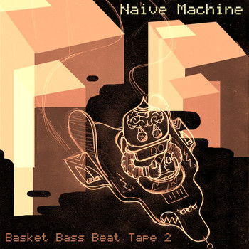 Naive Machine - Basket Beat Tape 2