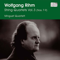 Minguet Quartett - Rihm: String Quartets, Vol. 3