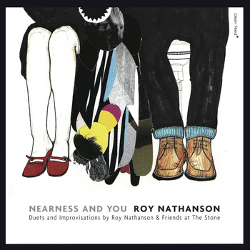 Roy Nathanson - Nearness and You: Duets and Improvisations by Roy Nathanson & Friends at The Stone (Live)