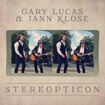 Gary Lucas & Jann Klose - Stereopticon (Explicit)