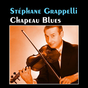 Stéphane Grappelli - Chapeau Blues