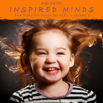 Various Artists - Inspired Minds: Fun Classical Music for Kids (Bright Mind Kids), Vol. 2