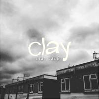 Clay - Stay Calm!