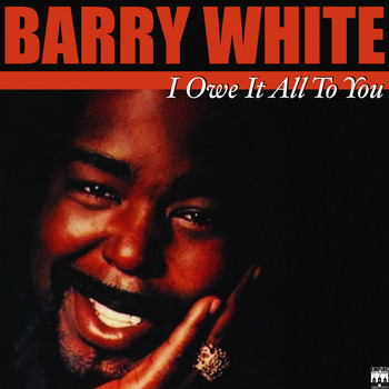 Barry White - I Owe It All To You