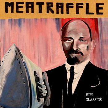 Meatraffle - Hi Fi Classics