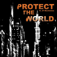 Jt Machinima - Protect the World (feat. Jt Machinima)