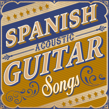 Spanish Classic Guitar|Acoustic Guitar Music|Guitar Songs Music - Spanish Acoustic Guitar Songs
