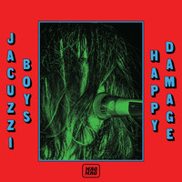 Jacuzzi Boys - Happy Damage