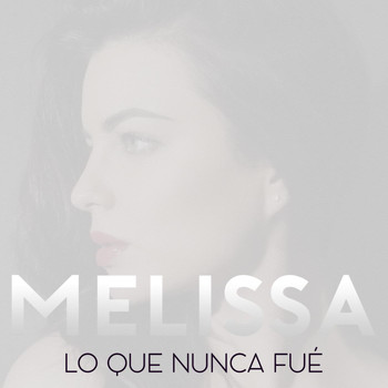 Melissa - Lo Que Nunca Fué