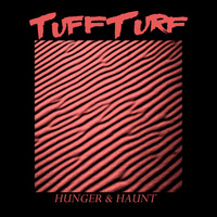 Tuff Turf - Hunger & Haunt