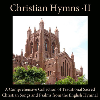 Musica Sacra - Christian Hymns, Vol. 2: A Comprehensive Collection of Traditional Sacred Christian Songs and Psalms from the English Hymnal