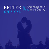 Alice Deejay - Better off Alone (Reload) [feat. Alice Deejay]