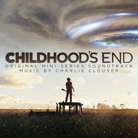 Charlie Clouser - Childhood's End (Deluxe Edition) [Original Mini-Series Soundtrack]