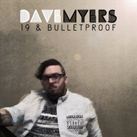 Dave Myers - 19 and Bulletproof - EP