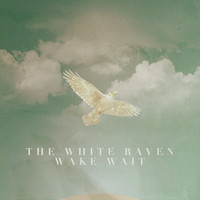 The White Raven - Wake Wait