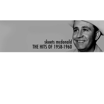 Skeets McDonald - The Hits of 1958-1960