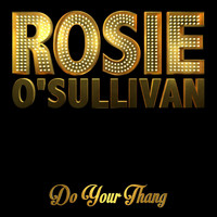 Rosie O'Sullivan - Do Your Thang