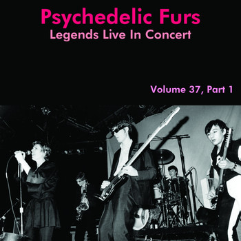 Psychedelic Furs - Legends Live In Concert Vol. 37, Part 1