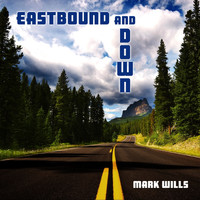Mark Wills - Eastbound And Down