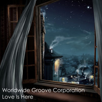 Worldwide Groove Corporation - Love Is Here