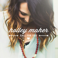 Holley Maher - Fall for You