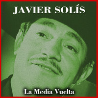 Javier Solís - La Media Vuelta