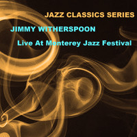 Jimmy Witherspoon - Jazz Classics Series: Live at Monterey Jazz Festival