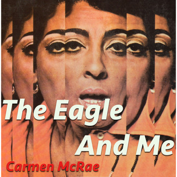 Carmen McRae - The Eagle And Me