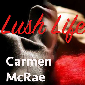 Carmen McRae - Lush Life