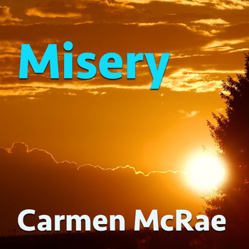 Carmen McRae - Misery