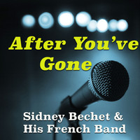 Sidney Bechet & His French Band - After You've Gone