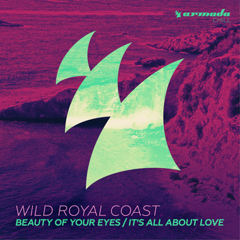 Wild Royal Coast - Beauty Of Your Eyes / It's All About Love