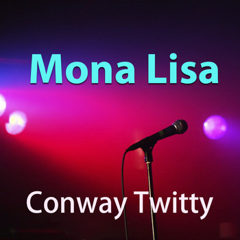 Conway Twitty - Mona Lisa