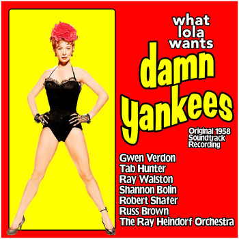 Various Artists - What Lola Wants (Damn Yankees) : Original 1958 Soundtrack Recording