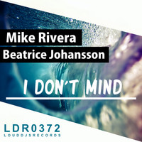Mike Rivera feat. Beatrice Johansson - I Don't Mind