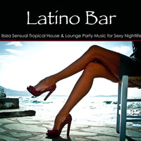 Agua Del Mar - Latino Bar – Ibiza Sensual Tropical House & Lounge Party Music for Sexy Nightlife