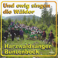 Harzwaldsänger Buntenbock - Und ewig singen die Wälder