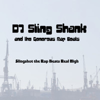 DJ Sling Shank and the Generous Rap Beats - Slingshot the Rap Beats Real High
