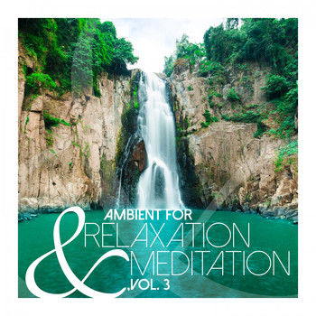 Various Artists - Ambient for Relaxation & Meditation, Vol. 3