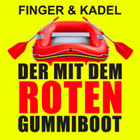 Finger & Kadel - Der mit dem roten Gummiboot