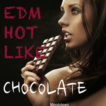 Various Artists - EDM Hot Like Chocolate