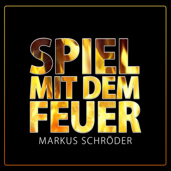Markus Schröder - Spiel mit dem Feuer