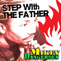 Mikey Dangerous - Step With the Father
