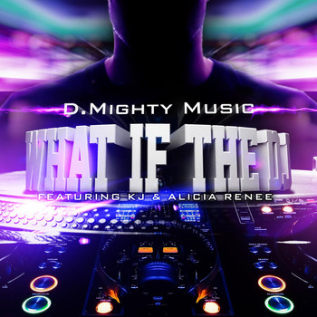 KJ - What If the DJ (feat. Kj & Alicia Renee)