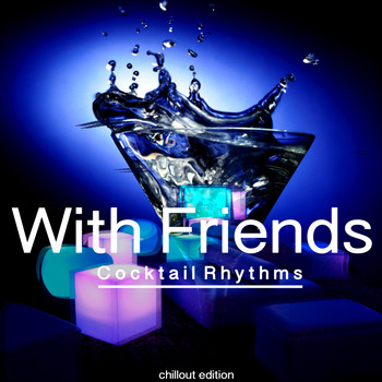 Various Artists - With Friends (Cocktail Rhythms)